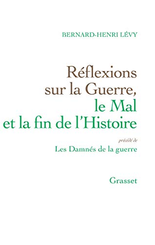 Stock image for REFLEXIONS SUR LA GUERRE LE MAL ET LA FIN DE L'HISTOIRE. Prcd de LES DAMNES DE LA GUERRE. for sale by L'ivre d'histoire