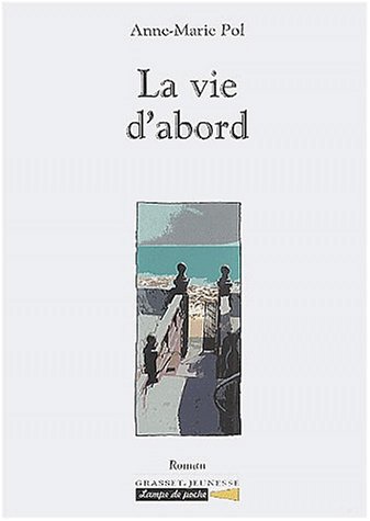 Beispielbild fr La Vie d'abord zum Verkauf von Ammareal
