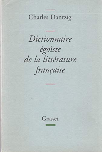 Dictionnaire Egoiste De La Litterature Française