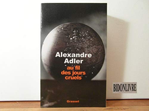 Beispielbild fr Au fil des jours cruels : 1992-2002 - Chroniques [Paperback] Adler, Alexandre zum Verkauf von LIVREAUTRESORSAS