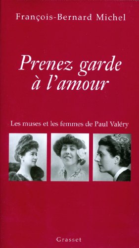 Beispielbild fr Prenez garde  l'amour : Paul Valry - Les Passions et la Cration zum Verkauf von medimops
