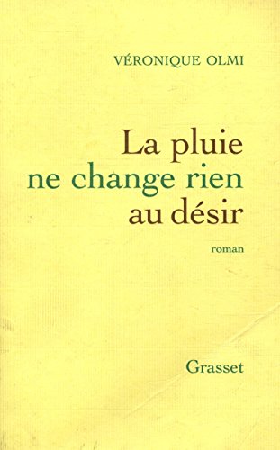 9782246668619: La pluie ne change rien au dsir (Littrature Franaise) (French Edition)