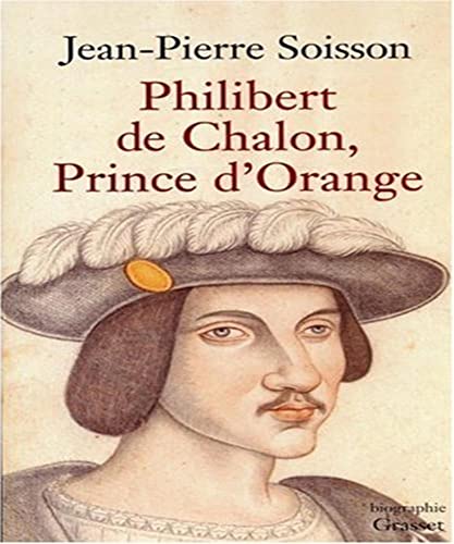 Philibert de Chalon : Prince d'Orange - Soisson, Jean-Pierre