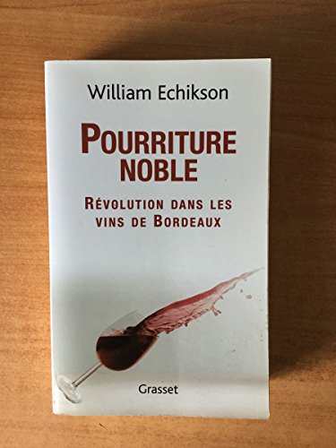 Stock image for Pourriture Noble : Rvolution Dans Les Vins De Bordeaux for sale by RECYCLIVRE