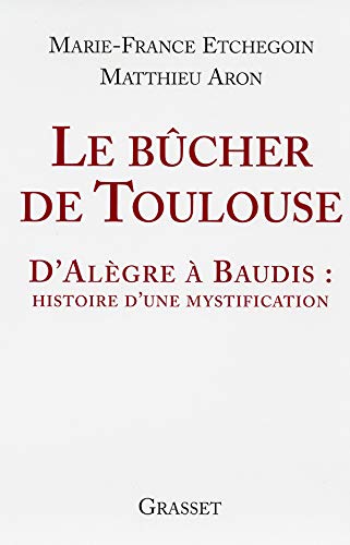9782246677611: Le bcher de Toulouse: D'Algre  Baudis: histoire d'une mystification