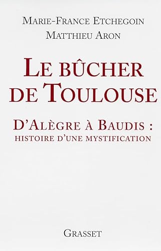 Stock image for Le bcher de Toulouse : D'Algre  Baudis : histoire d'une mystification for sale by Ammareal