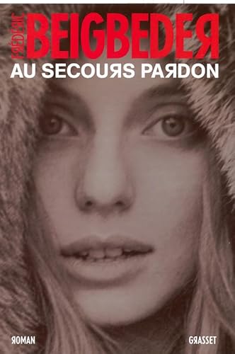 Au secours pardon (LittÃ©rature FranÃ§aise) (French Edition) (9782246678014) by Beigbeder, Frederic