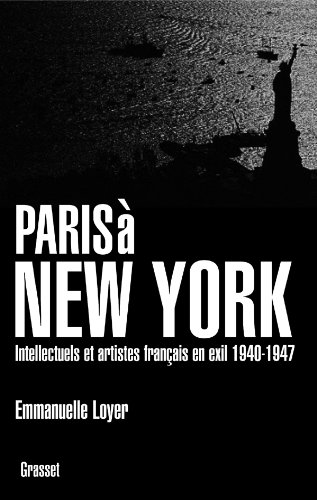 9782246687917: Paris  New York: Intellectuels et artistes franais en exil (1940-1947)