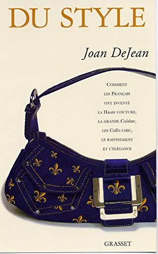 Imagen de archivo de Du style : Comment les Franais ont invent la haute couture, la grande cuisine, les cafs chic, le raffinement et l'lgance a la venta por medimops