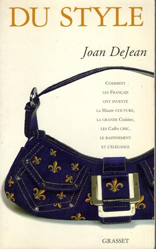Stock image for Du style : Comment les Franais ont invent la haute couture, la grande cuisine, les cafs chic, le raffinement et l'lgance for sale by medimops
