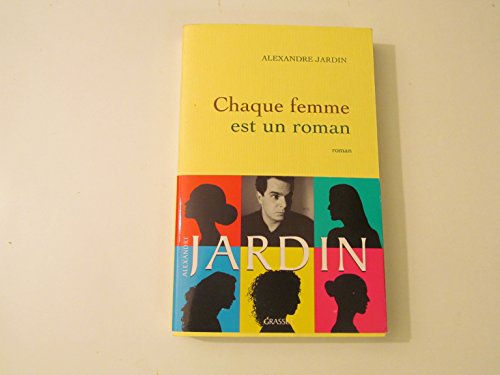 Chaque femme est un roman (9782246713616) by Jardin, Alexandre
