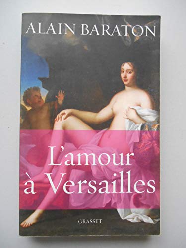 Beispielbild fr L'amour  Versailles [Paperback] Baraton, Alain zum Verkauf von LIVREAUTRESORSAS