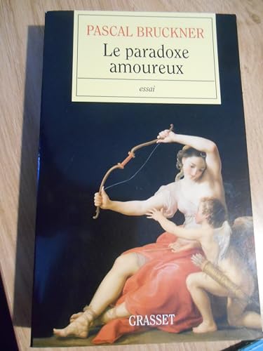 Le paradoxe amoureux - Pascal Bruckner