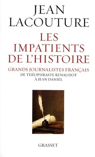 Beispielbild fr Les impatients de l'Histoire : Grands journalistes franais de Thophraste Renaudot  Jean Daniel zum Verkauf von Ammareal