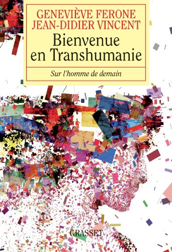 Stock image for Bienvenue en transhumanie : Sur l'homme de demain for sale by Ammareal
