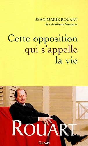 Beispielbild fr Cette opposition qui s'appelle la vie [Paperback] Rouart, Jean-Marie zum Verkauf von LIVREAUTRESORSAS