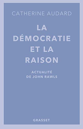 Stock image for La dmocratie et la raison: Actualits de John Rawls [Broch] Audard, Catherine for sale by BIBLIO-NET