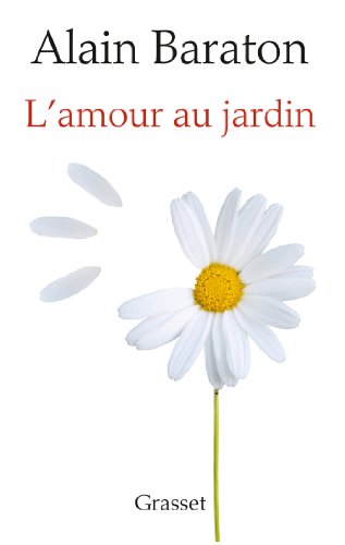 Imagen de archivo de L'Amour au jardin [Paperback] Baraton, Alain a la venta por LIVREAUTRESORSAS