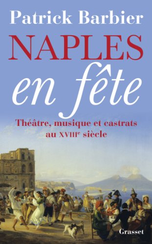 Stock image for Naples En Fete Theatre Musique et Castrats Au XVII for sale by N. Fagin Books