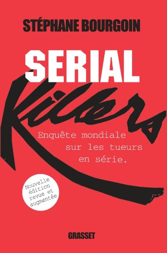 9782246785972: Serial killers: Enqute mondiale sur les tueurs en srie