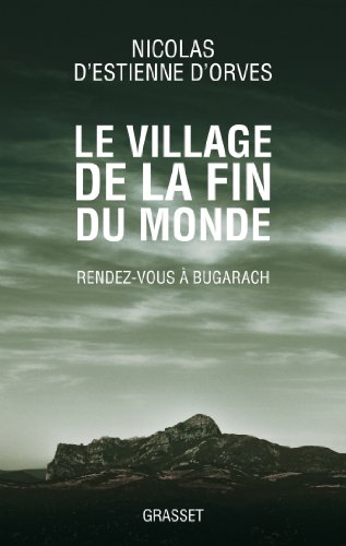 Beispielbild fr Le village de la fin du monde: Rendez-vous  Bugarach Estienne d'Orves, Nicolas d' zum Verkauf von LIVREAUTRESORSAS