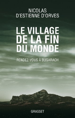Stock image for Le village de la fin du monde: Rendez-vous  Bugarach Estienne d'Orves, Nicolas d' for sale by LIVREAUTRESORSAS