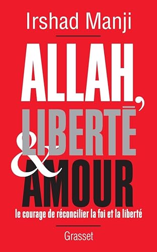 9782246790037: Allah, libert et amour: Le courage de rconcilier la foi et la libert (Essais Etranger)