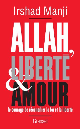 9782246790037: Allah, libert et amour: Le courage de rconcilier la foi et la libert (Essais Etranger)