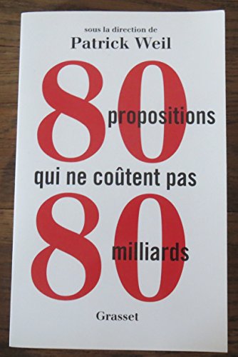 Stock image for 80 propositions qui ne coûtent pas 80 milliards [Paperback] Weil, Patrick for sale by LIVREAUTRESORSAS