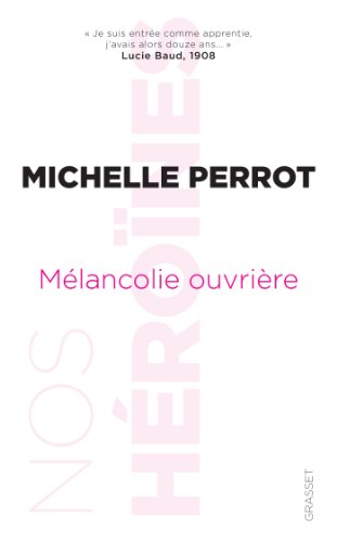 Stock image for Mlancolie ouvrire: "Je suis entre comme apprentie, j'avais alors douze ans." (Lucie Baud) for sale by Ammareal