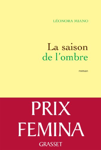 Imagen de archivo de La saison de l'ombre: Roman - Prix Fmina 2013 (Litterature Francaise) (French Edition) a la venta por Save With Sam