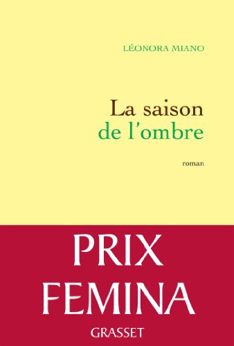 Stock image for La saison de l'ombre: Roman - Prix Fémina 2013 (Litterature Francaise) (French Edition) for sale by BooksRun