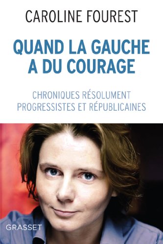 Imagen de archivo de Quand la Gauche a du courage: Chroniques r solument la ques, progressistes et r publicaines [Paperback] Fourest, Caroline a la venta por LIVREAUTRESORSAS