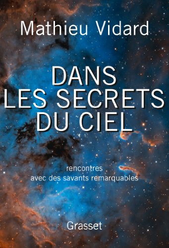 Beispielbild fr Dans les secrets du ciel: Rencontres avec des savants remarquables zum Verkauf von WorldofBooks