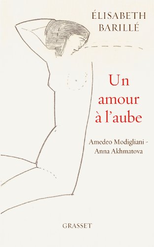 Stock image for Un amour  l'aube: Amedeo Modigliani - Anna Akhmatova for sale by Ammareal
