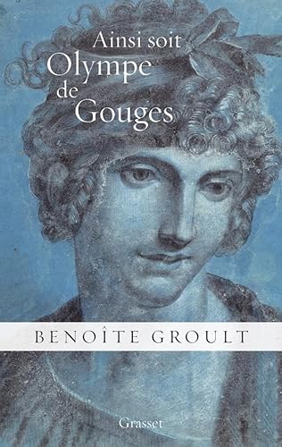 9782246804130: Ainsi soit Olympe de Gouges: La dclaration des droits de la femme et autres textes politiques