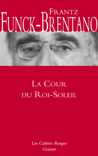 Beispielbild fr La Cour du Roi-Soleil: Cahiers rouges - Indit dans la collection zum Verkauf von Ammareal