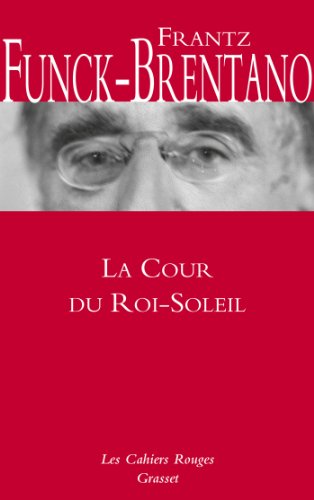 Imagen de archivo de La Cour du Roi-Soleil: Cahiers rouges - Indit dans la collection a la venta por Ammareal