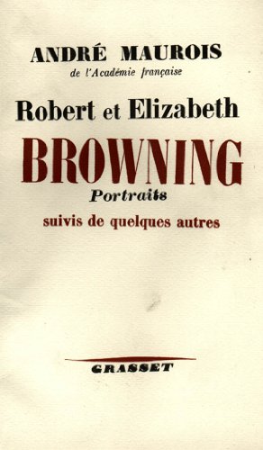 Robert et Elisabeth Bowning: Portraits suivis de quelques autres (9782246808411) by Maurois, AndrÃ©