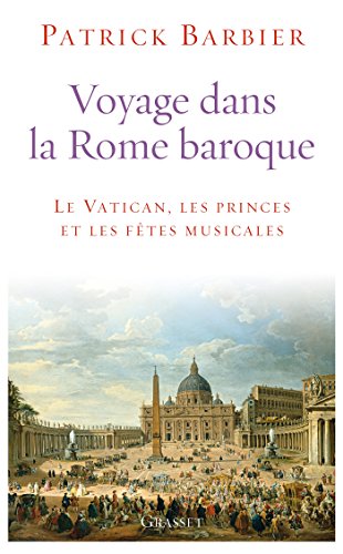 9782246808855: Voyage dans la Rome baroque: Le Vatican, les princes et les ftes musicales (essai franais)