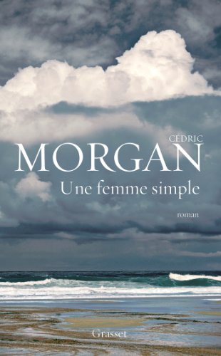 Imagen de archivo de Une femme simple: roman [Paperback] Morgan, C dric a la venta por LIVREAUTRESORSAS