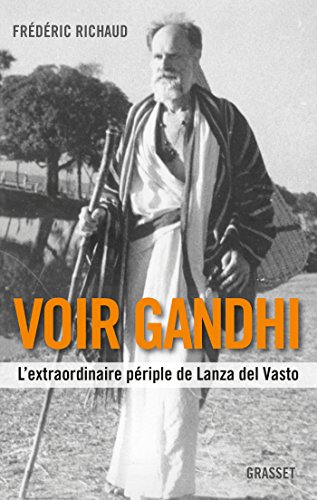 Beispielbild fr Voir Gandhi: L'extraordinaire priple de Lanza del Vasto zum Verkauf von Ammareal