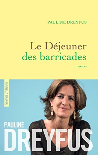 Beispielbild fr Le djeuner des barricades : roman (Littrature Franaise) (French Edition) zum Verkauf von Better World Books