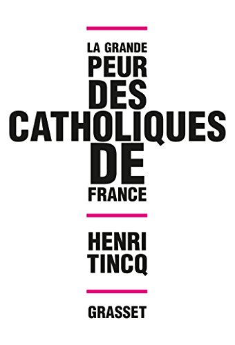 Beispielbild fr LA GRANDE PEUR DES CATHOLIQUES DE FRANCE zum Verkauf von Ammareal