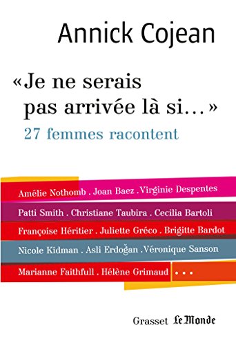 Beispielbild fr Je Ne Serais Pas Arrive L Si. : 27 Femmes Racontent zum Verkauf von RECYCLIVRE