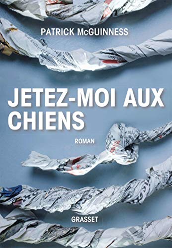Stock image for Jetez-moi aux chiens: Roman- Traduit de l'anglais par Karine Lalechre for sale by medimops