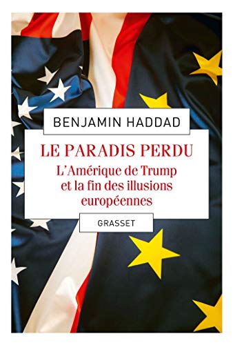 Imagen de archivo de Le paradis perdu/L'Amerique de Trump et la fin des illusions europeennes: L'Am rique de Trump et la fin des illusions europ ennes a la venta por WorldofBooks