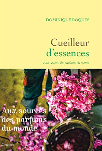 Stock image for Cueilleur d'essences: Aux sources des parfums du monde for sale by medimops