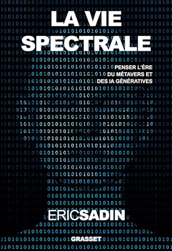 Stock image for La vie spectrale: Penser l'ère du métavers et des IA génératives [FRENCH LANGUAGE - Soft Cover ] for sale by booksXpress