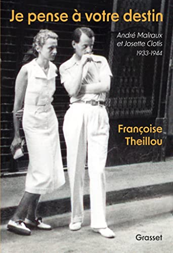 Beispielbild fr Je pense  votre destin: Andr Malraux et Josette Clotis - 1933-1944 zum Verkauf von Ammareal
